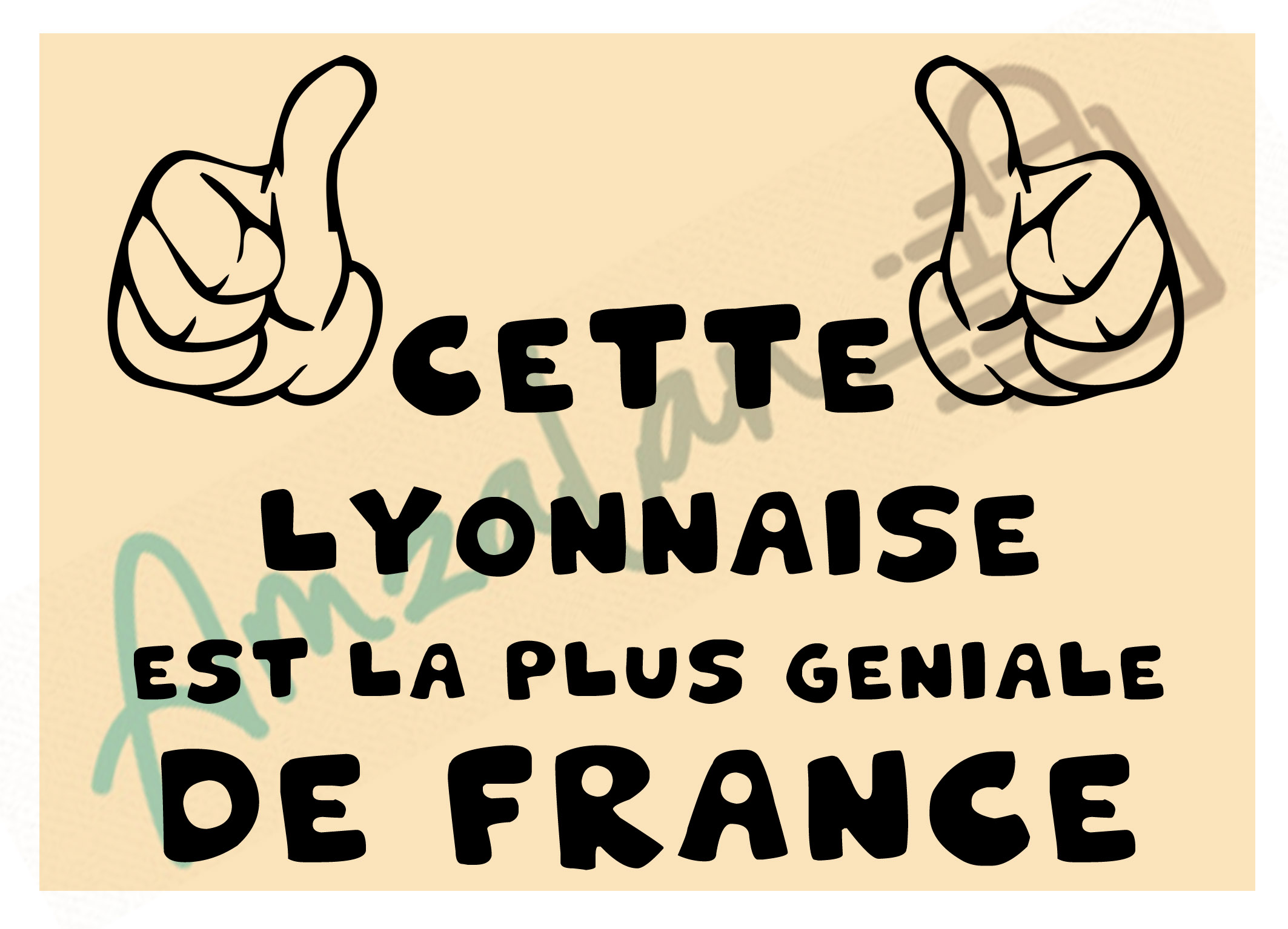 Cette Lyonnaise est la + géniale de France fond beige